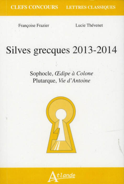 Emprunter Silves grecques 2013-2014. Sophocle, Oedipe à Colone ; Plutarque, Vie d'Antoine livre