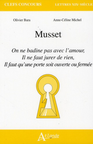 Emprunter Musset. On ne badine pas avec l'amour, Il ne faut jurer de rien, il faut qu'une porte soit ouverte o livre