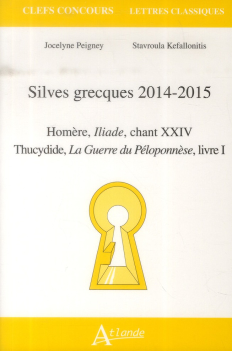 Emprunter Silves grecques 2014-2015. Homère, Iliade, chant XXIV ; Thucydide, La Guerre du Péloponnèse, livre I livre