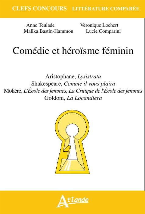 Emprunter Comédie et héroïsme féminin. Aristophane, Lysistrata ; Shakespeare, Comme il vous plaira ; Molière, livre