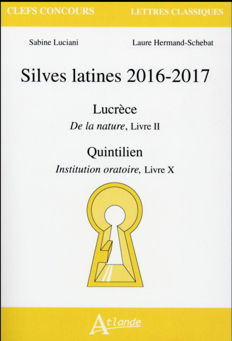 Emprunter Silves latines 2016-2017. Lucrèce, De la nature, Livre II ; Quintilien, Institution oratoire, Livre livre