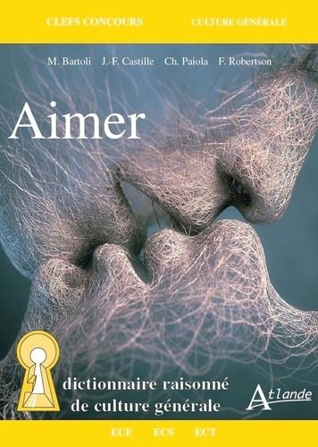Emprunter Aimer. Dictionnaire raisonné de culture générale livre