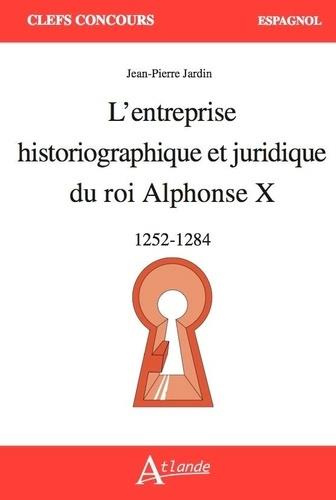 Emprunter L'entreprise historiographique et juridique du roi Alphonse X. 1252-1284 livre