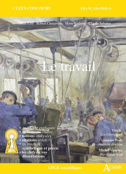 Emprunter Le travail. Virgile, Géorgiques ; Simone Weil, La condition ouvrière ; Michel Vinaver, Par-dessus bo livre