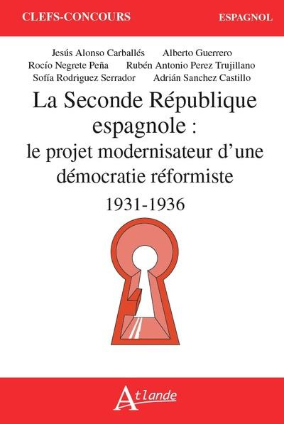 Emprunter LA SECONDE REPUBLIQUE ESPAGNOLE - LE PROJET MODERNISATEUR D'UNE DEMOCRATIE REFORMISTE (1931-1936) livre