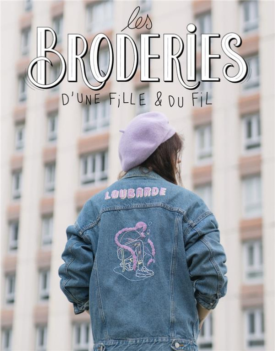 Emprunter Les broderies d'une fille & du fil. 20 projets urbain pour pimper tes fringues et ta déco livre