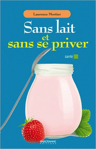 Emprunter Sans lait et sans se priver livre