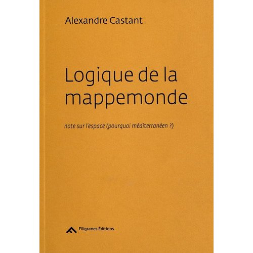 Emprunter Logique de la mappemonde. Notes sur l'espace (pourquoi méditerranéen ?) livre