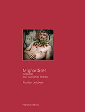 Emprunter Mignardises. 25 recettes pour cuisiner les hommes livre