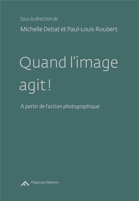 Emprunter Quand l'image agit ! A partir de l'action photographique livre
