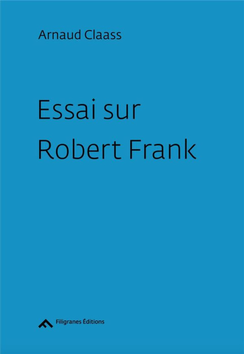 Emprunter Essai sur Robert Frank livre