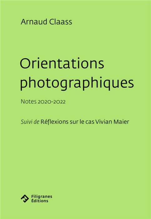 Emprunter Orientations photographiques. Notes 2020-2022 Suivi de Réflexions sur le cas Vivian Maier livre