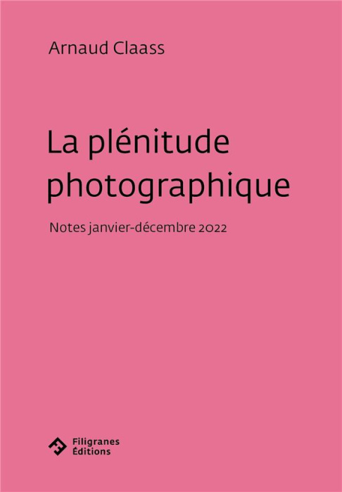 Emprunter La plénitude photographique. Notes (janvier-décembre 2022) livre