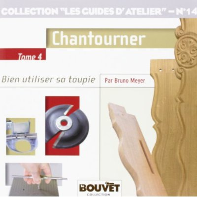 Emprunter Chantourner. Bien utiliser sa toupie Tome 4 livre