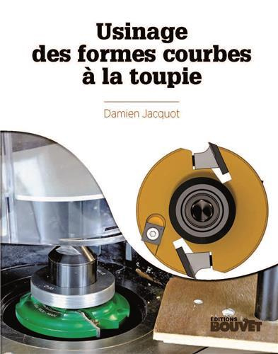 Emprunter Usinage des formes courbes à la toupie livre