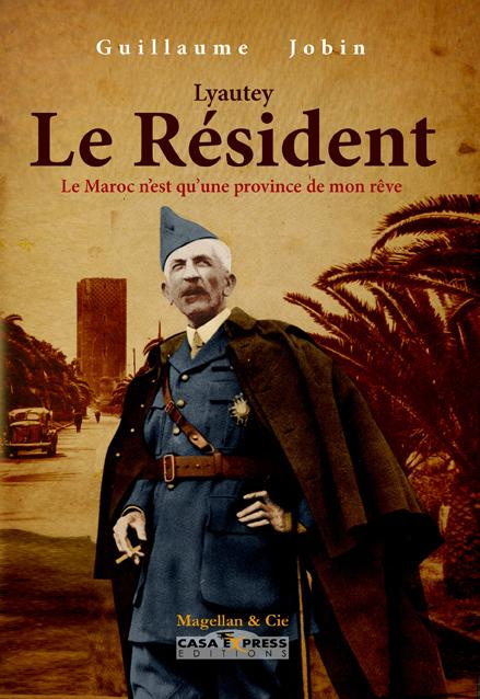 Emprunter Lyautey, le Résident. Le Maroc n'est qu'une province de mon rêve livre