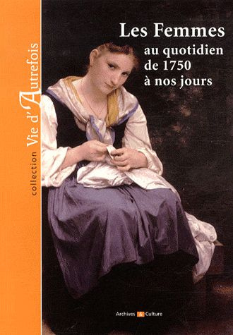 Emprunter Les Femmes au quotidien de 1750 à nos jours livre