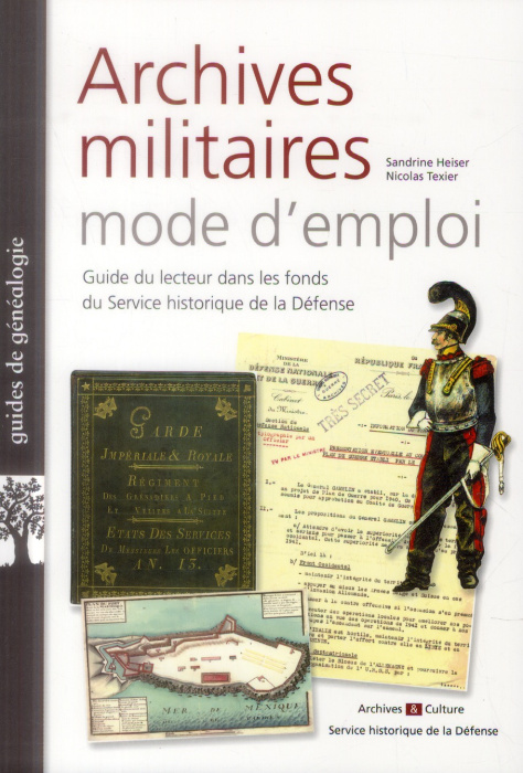 Emprunter Archives militaires : mode d'emploi. Guide du lecteur dans les fonds du Service historique de la Déf livre