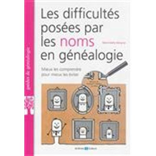 Emprunter Les difficultés posées par les noms en généalogie. Mieux comprendre pour mieux les éviter livre