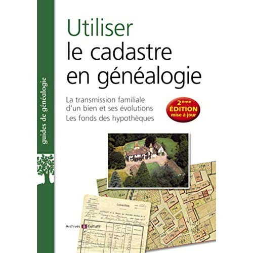 Emprunter Utiliser le cadastre en généalogie. La transmission familiale d'un bien et ses évolutions, les fonds livre