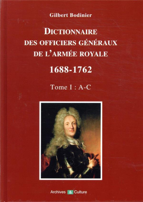 Emprunter Dictionnaire des officiers généraux de l'Armée royale 1688-1762. Tome 1, Lettres A à C livre