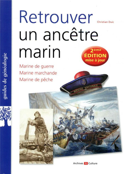 Emprunter Retrouver un ancêtre marin. Marine de guerre, marine marchande, marine de pêche, 2e édition revue et livre