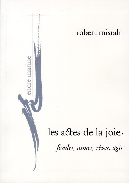 Emprunter Les actes de la joie. Fonder, aimer, rêver, agir livre