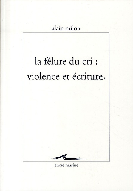 Emprunter La félure du cri : violence et écriture livre