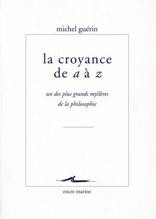 Emprunter La croyance de a à z. Un des plus grands mystères de la philosophie livre