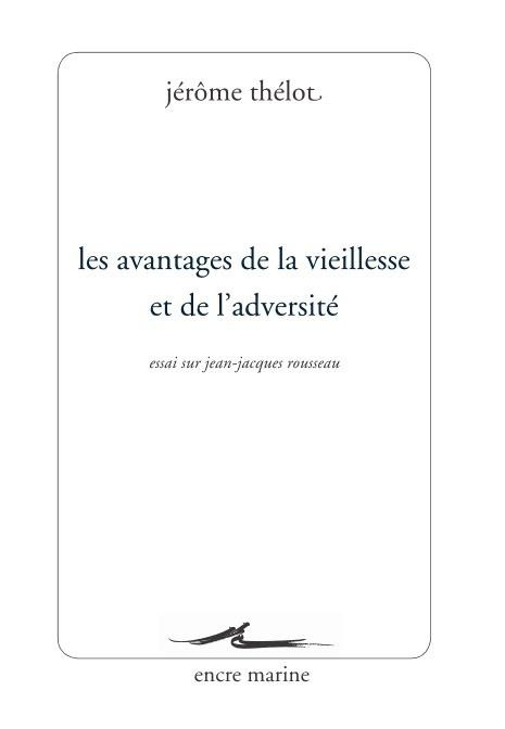 Emprunter Les avantages de la vieillesse et de l'adversité. Essai sur Jean-Jacques Rousseau livre