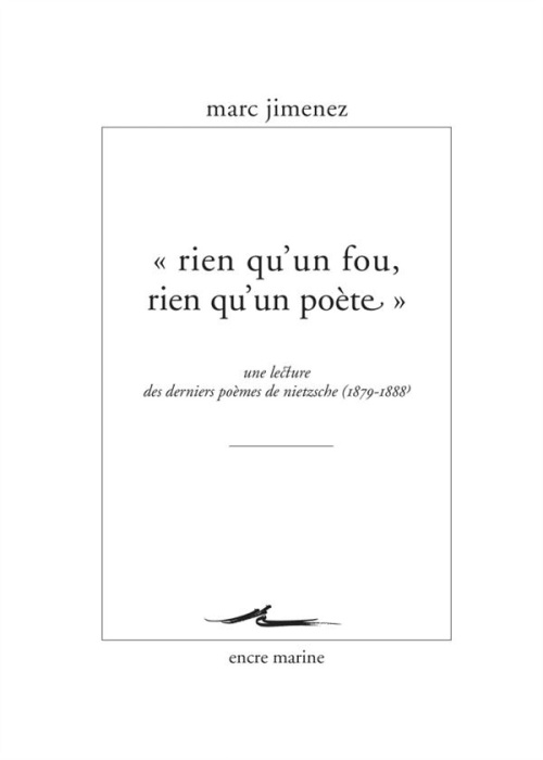 Emprunter Rien qu'un fou, rien qu'un poète. Une lecture des derniers poèmes de Nietzsche (1879-1888) livre