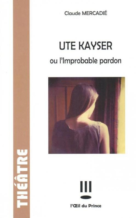 Emprunter Ute Kayser ou l'improbable pardon livre
