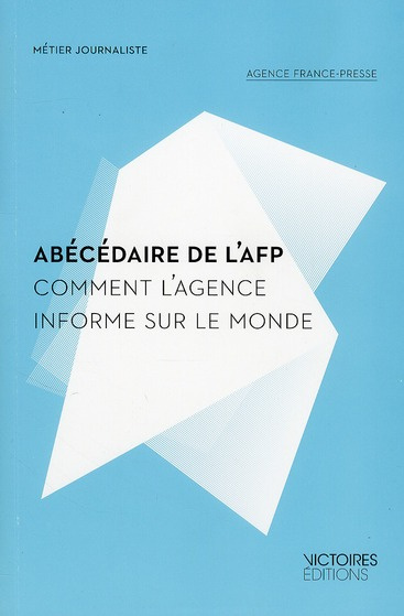 Emprunter Abécédaire de l'AFP. Comment l'agence informe sur le monde livre