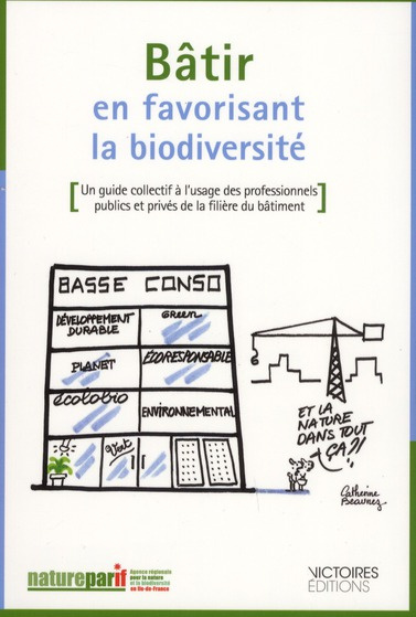 Emprunter Bâtir en favorisant la biodiversité. Un guide collectif à l'usage des professionnels publics et priv livre