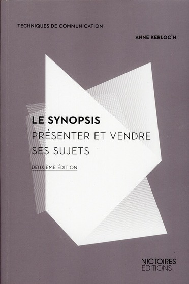 Emprunter Le synopsis. Présenter et vendre ses sujets, 2e édition revue et augmentée livre