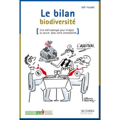 Emprunter Le bilan biodiversité. Une méthodologie pour intégrer la nature dans votre comptabilité livre