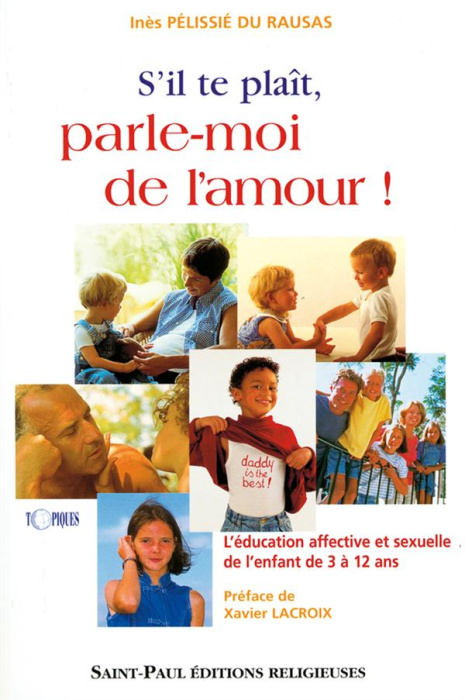 Emprunter S'il te plaît, parle-moi de l'amour ! L'éducation affective et sexuelle de l'enfant de 3 à 12 ans livre
