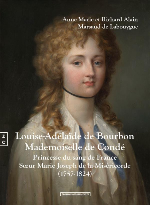 Emprunter Louise-Adélaïde de Bourbon Mademoiselle de Condé. Princesse du sang de France, Soeur Marie Joseph de livre