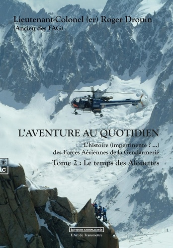 Emprunter L aventure au quotidien l histoire (impertinente ? ) des forces aeriennes de la gendarmerie tome 2 livre