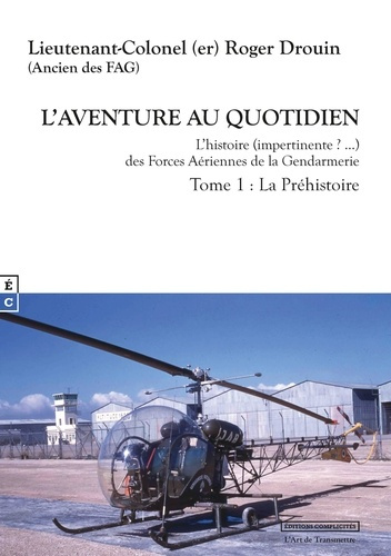Emprunter L aventure au quotidien l histoire (impertinente ? ) des forces aeriennes de la gendarmerie tome 1 livre