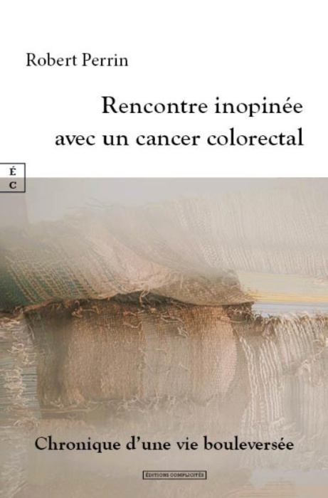 Emprunter Rencontre inopinée avec un cancer colorectal. Chronique d'une vie bouleversée livre