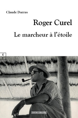 Emprunter Roger Curel. Le marcheur à l'étoile livre