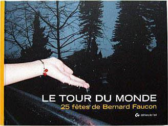 Emprunter LE TOUR DU MONDE 25 FETES DE BERNARD FAUCON livre