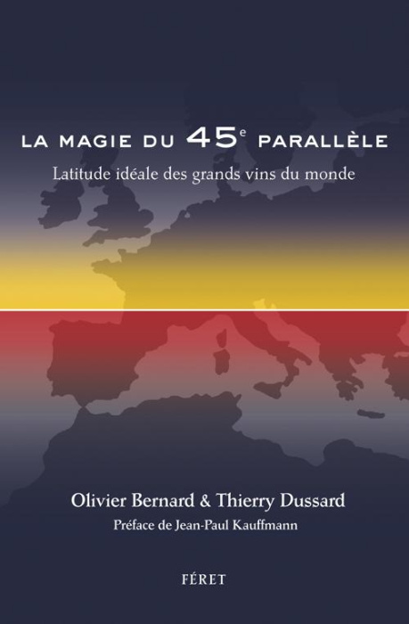 Emprunter La magie du 45e parallèle. Latitude idéale des grands vins du monde livre