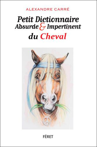Emprunter Petit dictionnaire absurde et impertinent du cheval livre