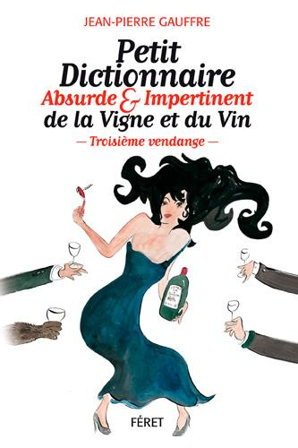 Emprunter Petit dictionnaire absurde & impertinent de la vigne et du vin. 3e édition livre