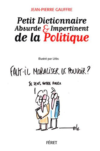 Emprunter Petit dictionnaire absurde & impertinent de la politique livre