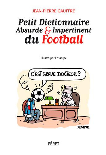Emprunter Petit dictionnaire absurde et impertinent du football livre