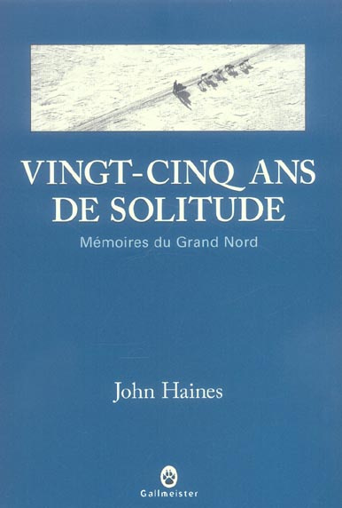 Emprunter Vingt-cinq ans de solitude. Mémoires du Grand Nord livre