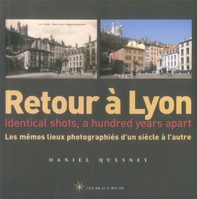 Emprunter Retour à Lyon. Les mêmes lieux photographiés d'un siècle à l'autre, édition bilingue français-anglai livre